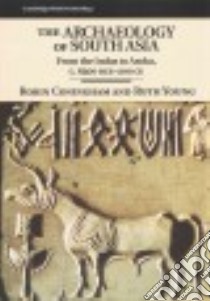 The Archaeology of South Asia libro in lingua di Coningham Robin, Young Ruth