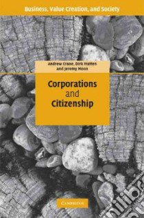 Corporations and Citizenship libro in lingua di Crane Andrew, Matten Dirk, Moon Jeremy