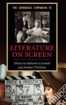 The Cambridge Companion to Literature on Screen libro in lingua di Cartmell Deborah (EDT), Whelehan Imelda (EDT)