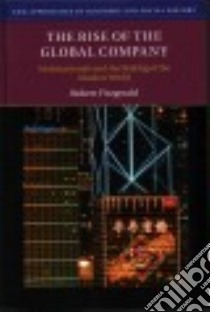 The Rise of the Global Company libro in lingua di Fitzgerald Robert