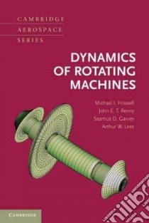 Dynamics of Rotating Machines libro in lingua di Friswell Michael I., Penny John E. T., Garvey Seamus D., Lees Arthur W.