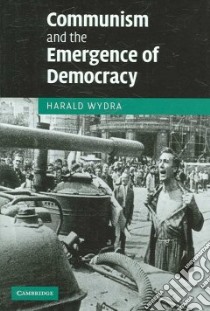 Communism And the Emergence of Democracy libro in lingua di Wydra Harald
