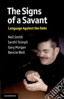 The Signs of a Savant libro in lingua di Smith Neil, Tsimpli Ianthi, Morgan Gary, Woll Bencie
