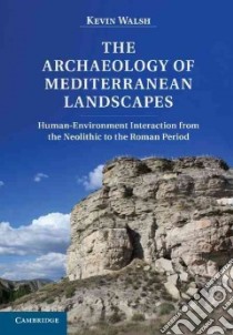 The Archaeology of Mediterranean Landscapes libro in lingua di Walsh Kevin