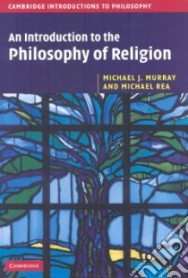 An Introduction to the Philosophy of Religion libro in lingua di Murray Michael J., Rea Michael C.