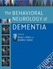 The Behavioral Neurology of Dementia libro in lingua di Miller Bruce L. (EDT), Boeve Bradley F. (EDT)
