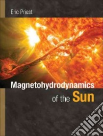 Magnetohydrodynamics of the Sun libro in lingua di Priest Eric