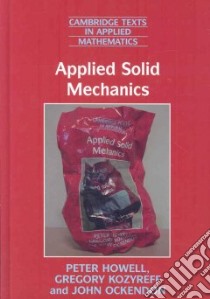 Applied Solid Mechanics libro in lingua di Howell Peter, Kozyreff Gregory, Ockendon John