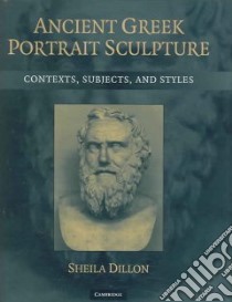 Ancient Greek Portrait Sculpture libro in lingua di Dillon Sheila