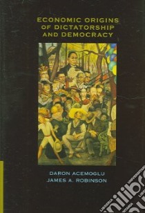 Economic Origins of Dictatorship and Democracy libro in lingua di Daron Acemoglu