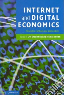 Internet And Digital Economics libro in lingua di Brousseau Eric (EDT), Curien Nicolas (EDT)
