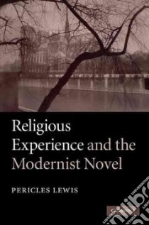 Religious Experience and the Modernist Novel libro in lingua di Lewis Pericles