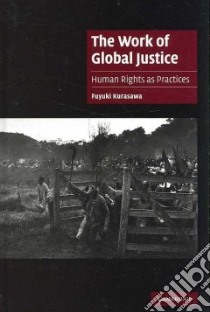 The Work of Global Justice libro in lingua di Kurasawa Fuyuki