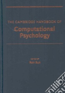 The Cambridge Handbook of Computational Psychology libro in lingua di Sun Ron (EDT)