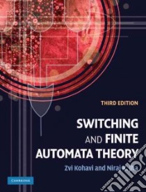 Switching and Finite Automata Theory libro in lingua di Kohavi Zvi, Jha Niraj K.