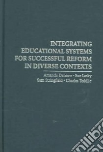 Integrating Educational Systems for Successful Reform in Diverse Contexts libro in lingua di Datnow Amanda (EDT), Lasky Sue, Stringfield Sam, Teddlie Charles