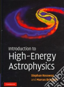Introduction to High-Energy Astrophysics libro in lingua di Stephan Rosswog