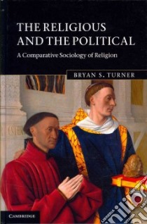 The Religious and the Political libro in lingua di Turner Bryan S.