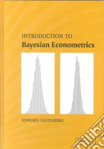 Introduction to Bayesian Econometrics libro in lingua di Greenberg Edward