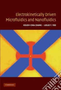 Electrokinetically-Driven Microfluidics and Nanofluidics libro in lingua di Chang Hsueh-chia, Yeo Leslie