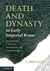Death and Dynasty in Early Imperial Rome libro in lingua di Lott J. Bert