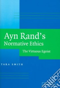Ayn Rand's Normative Ethics libro in lingua di Smith Tara