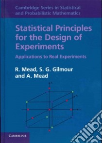 Statistical Principles for the Design of Experiments libro in lingua di Mead R., Gilmour S. G., Mead A.