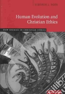 Human Evolution and Christian Ethics libro in lingua di Pope Stephen J.