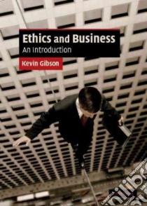 Ethics and Business libro in lingua di Gibson Kevin