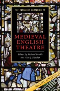 The Cambridge Companion to Medieval English Theatre libro in lingua di Beadle Richard (EDT), Fletcher Alan J. (EDT)