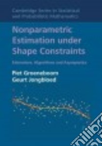 Nonparametric Estimation Under Shape Constraints libro in lingua di Groeneboom Piet, Jongbloed Geurt