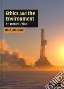 Ethics and the Environment libro in lingua di Jamieson Dale