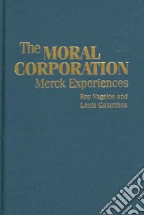 The Moral Corporation- Merck Experiences libro in lingua di Vagelos P. Roy, Galambos Louis