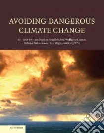 Avoiding Dangerous Climate Change libro in lingua di Schellnhuber Hans-Joachim (EDT), Cramer Wolfgang (EDT), Nakicenovic Nebojsa (EDT), Wigley Tom (EDT), Yohe Gary (EDT)