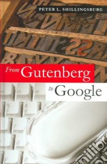 From Gutenberg to Google libro in lingua di Shillingsburg Peter L.