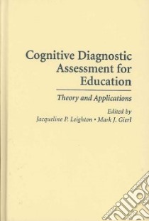 Cognitive Diagnostic Assessment for Education libro in lingua di Leighton Jacqueline P. (EDT), Gierl Mark J. (EDT)