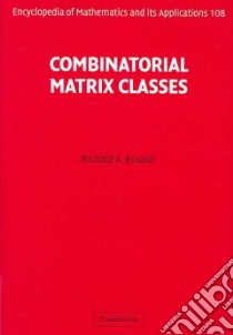 Combinatorial Matrix Classes libro in lingua di Brualdi Richard A.