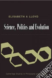 Science, Politics and Evolution libro in lingua di Lloyd Elisabeth A.