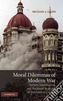 Moral Dilemmas of Modern War libro in lingua di Gross Michael L.