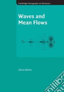 Waves and Mean Flows libro in lingua di Buhler Oliver