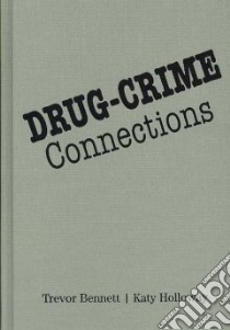 Drug-Crime Connections libro in lingua di Bennett Trevor, Holloway Katy