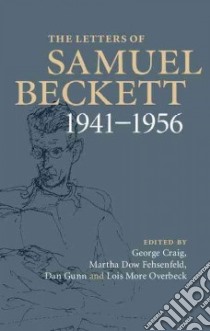 The Letters of Samuel Beckett libro in lingua di Beckett Samuel, Craig George (EDT), Fehsenfeld Martha Dow (EDT), Gunn Dan (EDT), Overbeck Lois More (EDT)