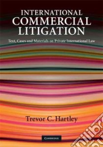International Commercial Litigation libro in lingua di Hartley Trevor C.