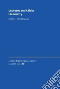 Lectures on Kahler Geometry libro in lingua di Moroianu Andrei
