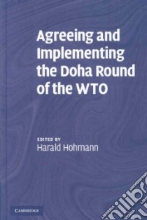 Agreeing and Implementing the Doha Round of the Wto libro in lingua di Hohmann Harald (EDT)