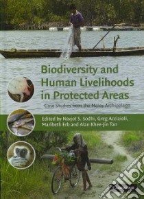 Biodiversity and Human Livelihoods in Protected Areas libro in lingua di Sodhi Navjot S. (EDT), Acciaioli Greg (EDT), Erb Maribeth (EDT), Tan Alan Khee-jin (EDT)