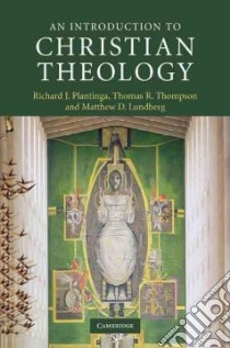 An Introduction to Christian Theology libro in lingua di Plantinga Richard J., Thompson Thomas R., Lundberg Matthew D.