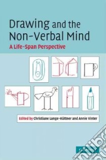 Drawing and the Non-Verbal Mind libro in lingua di Kuttner C. Lange (EDT), Vinter A. (EDT)