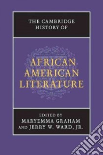 The Cambridge History of African American Literature libro in lingua di Graham Maryemma, Ward Jerry W. Jr.