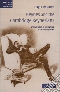 Keynes and the Cambridge Keynesians libro in lingua di Pasinetti Luigi L.